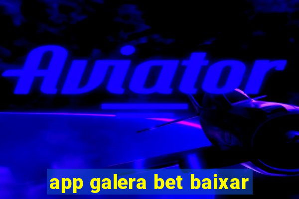 app galera bet baixar